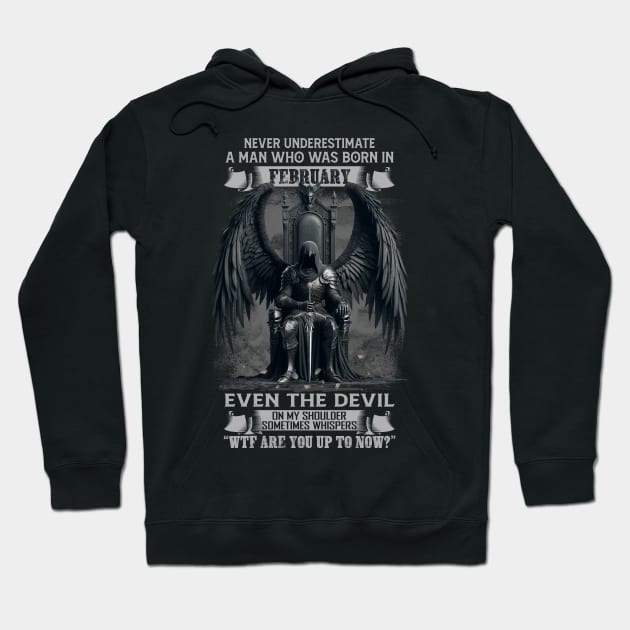 Never Underestimate A Man Who Was Born In February Even The Devil Sometimes Whispers Hoodie by Hsieh Claretta Art